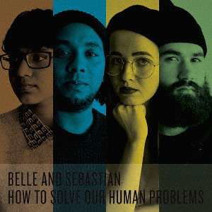 How to Solve Our Human Problems <limited> - Belle & Sebastian - Musik - BEATINK - 4580211852446 - 14. februar 2018