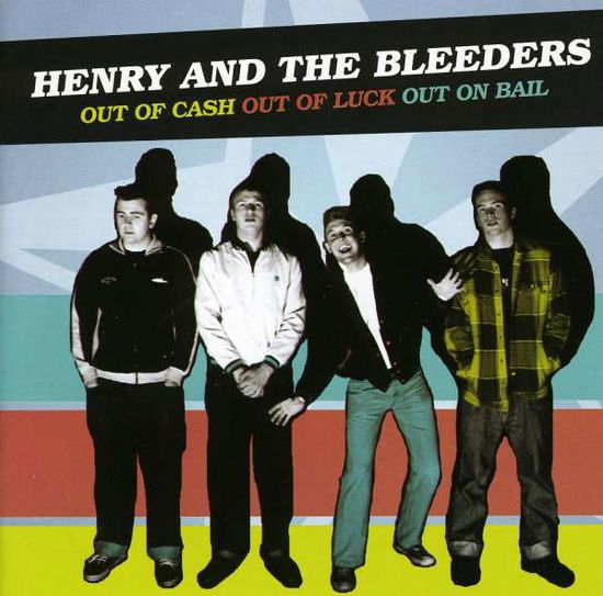 Cover for Henry &amp; The Bleeders · Out Of Luck, Out Of Clash, Ount On Bail (CD)