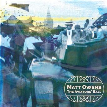 Aviators' Ball - Matt Owens - Music - ALL MADE UP RECORDS - 5060195516446 - May 26, 2015