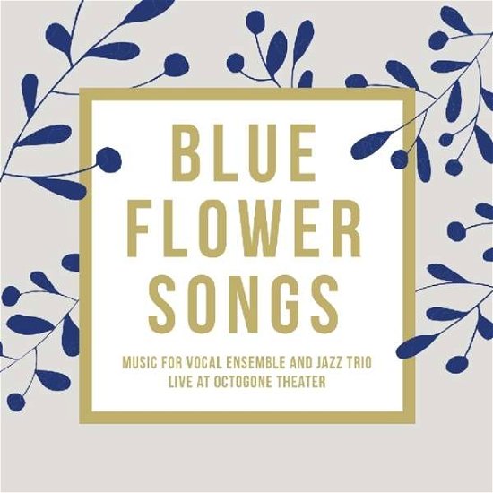 Cover for Academie Vocale De Suisse Romande · Blue Flower Songs (CD) (2017)