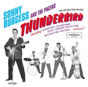 Thunderbird: 1956-1959 Sun & Phillips Recordings - Sonny Burgess - Musiikki - HOODO - 8436542019446 - tiistai 9. kesäkuuta 2015