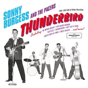 Cover for Sonny Burgess · Thunderbird: 1956-1959 Sun &amp; Phillips Recordings (CD) (2015)