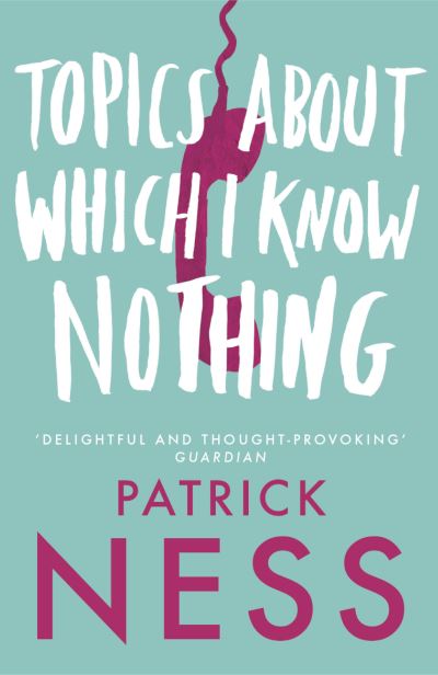 Topics About Which I Know Nothing - Patrick Ness - Books - HarperCollins Publishers - 9780007139446 - March 21, 2005