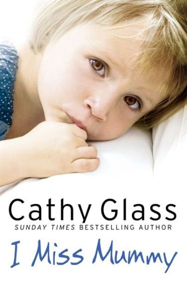 Cover for Cathy Glass · I Miss Mummy: The True Story of a Frightened Young Girl Who is Desperate to Go Home (Paperback Bog) (2010)