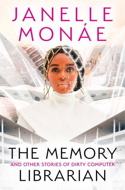 The Memory Librarian: And Other Stories of Dirty Computer - Janelle Monae - Kirjat - HarperCollins Publishers - 9780008512446 - torstai 27. huhtikuuta 2023