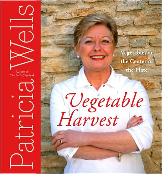 Cover for Patricia Wells · Vegetable Harvest: Vegetables at the Center of the Plate (Gebundenes Buch) [First edition] (2007)