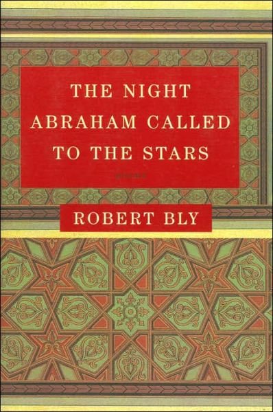 Cover for Robert Bly · The Night Abraham Called to the Stars: Poems (Paperback Book) (2022)