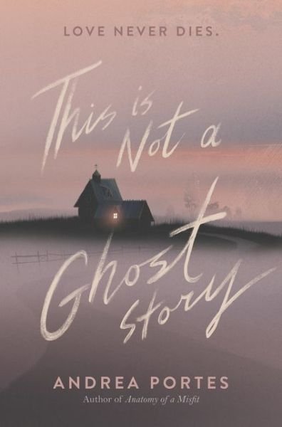 Cover for Andrea Portes · This Is Not a Ghost Story (Gebundenes Buch) (2020)
