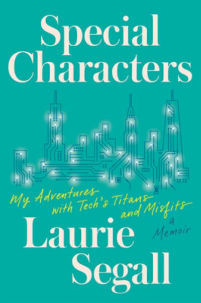 Cover for Laurie Segall · Special Characters: My Adventures with Tech's Titans and Misfits (Hardcover Book) [1st edition] (2022)