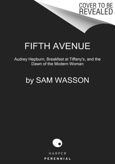 Cover for Sam Wasson · Fifth Avenue, 5 A.M.: Audrey Hepburn, Breakfast at Tiffany's, and the Dawn of the Modern Woman (Pocketbok) (2021)