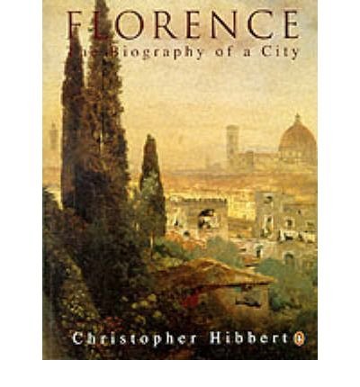 Florence: The Biography of a City - Christopher Hibbert - Bøger - Penguin Books Ltd - 9780140166446 - 27. oktober 1994