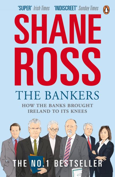 Cover for Shane Ross · The Bankers: How the Banks Brought Ireland to Its Knees (Paperback Book) (2010)