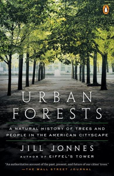 Cover for Jill Jonnes · Urban Forests: A Natural History of Trees and People in the American Cityscape (Paperback Book) (2017)