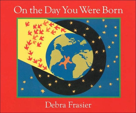 Cover for Frasier Debra Frasier · On the Day You Were Born (Board book) [1 Brdbk edition] (2006)
