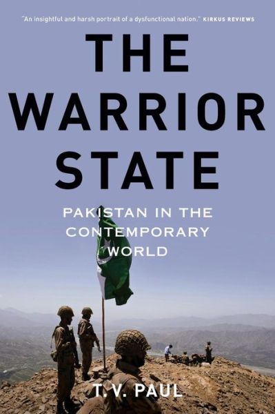 The Warrior State: Pakistan in the Contemporary World - Paul, T.V. (James McGill Professor of International Relations, James McGill Professor of International Relations, McGill University) - Kirjat - Oxford University Press Inc - 9780190231446 - torstai 9. heinäkuuta 2015