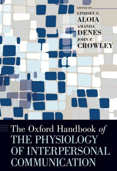 The Oxford Handbook of the Physiology of Interpersonal Communication - Oxford Handbooks -  - Boeken - Oxford University Press Inc - 9780190679446 - 17 november 2020