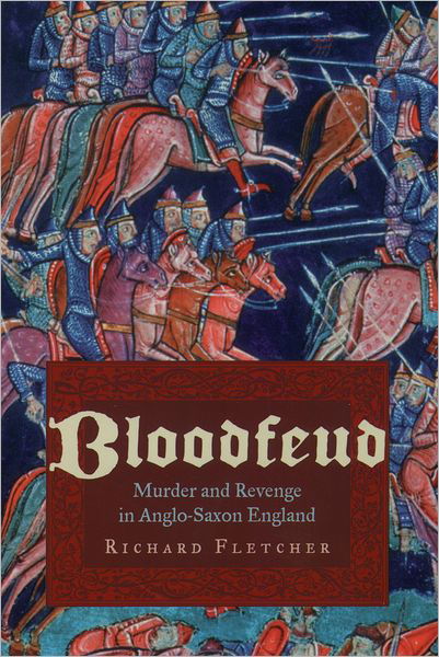 Cover for Richard Fletcher · Bloodfeud: Murder and Revenge in Anglo-saxon England (Taschenbuch) (2004)