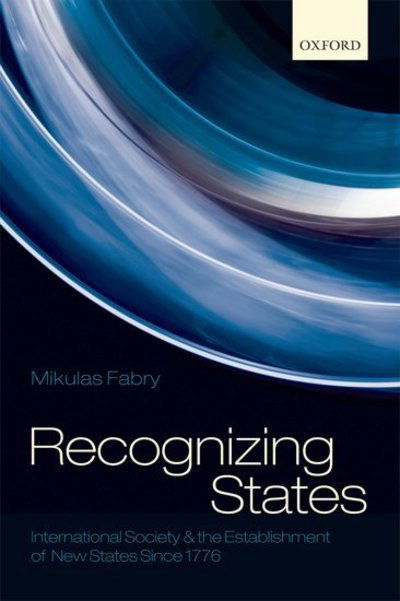 Cover for Fabry, Mikulas (Assistant Professor in The Sam Nunn School of International Affairs at the Georgia Institute of Technology) · Recognizing States: International Society and the Establishment of New States Since 1776 (Hardcover Book) (2010)