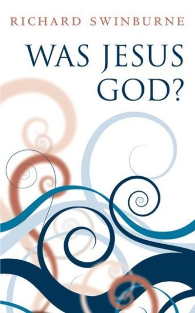 Cover for Swinburne, Richard (University of Oxford) · Was Jesus God? (Paperback Bog) (2010)