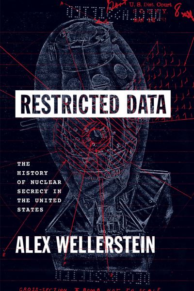 Cover for Alex Wellerstein · Restricted Data: The History of Nuclear Secrecy in the United States (Paperback Book) (2024)