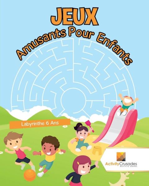 Cover for Activity Crusades · Jeux Amusants Pour Enfants (Paperback Book) (2017)