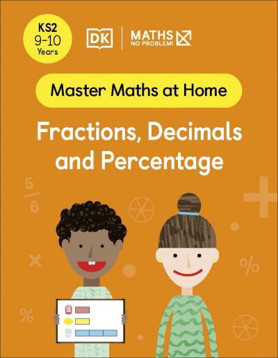 Maths — No Problem! Fractions, Decimals and Percentage, Ages 9-10 (Key Stage 2) - Master Maths At Home - Maths â€” No Problem! - Bøker - Dorling Kindersley Ltd - 9780241539446 - 5. mai 2022