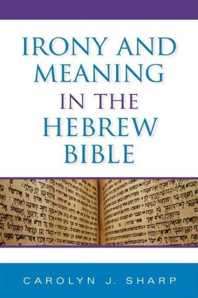 Cover for Carolyn J. Sharp · Irony and Meaning in the Hebrew Bible - Biblical Literature (Hardcover Book) (2008)