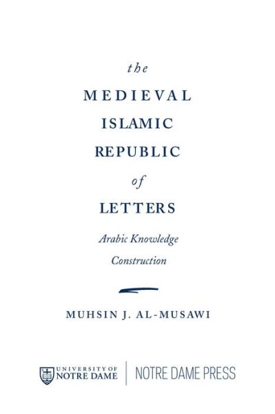 Cover for Muhsin J. Al-musawi · The Medieval Islamic Republic of Letters: Arabic Knowledge Construction (Paperback Book) (2015)