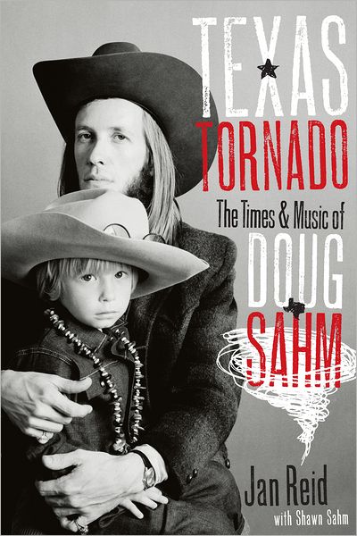 Texas Tornado: The Times and Music of Doug Sahm - Brad and Michele Moore Roots Music Series - Jan Reid - Livros - University of Texas Press - 9780292722446 - 1 de fevereiro de 2010