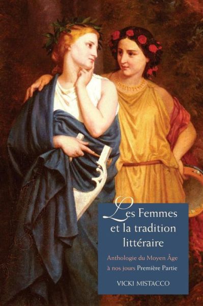 Les femmes et la tradition litteraire: Anthologie du Moyen Age a nos jours Premiere partie: XIIe-XVIIIe siecles - Vicki Mistacco - Books - Yale University Press - 9780300108446 - December 11, 2005