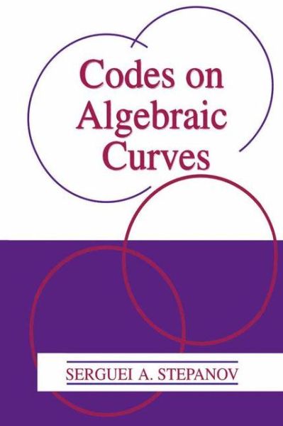 Cover for Serguei A. Stepanov · Codes on Algebraic Curves (Hardcover Book) (1999)