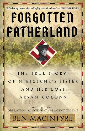 Cover for Ben Macintyre · Forgotten Fatherland: the True Story of Nietzsche's Sister and Her Lost Aryan Colony (Paperback Bog) (2011)