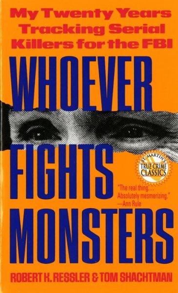 Whoever Fights Monsters - Robert K. Ressler - Bøger - St Martin's Press - 9780312950446 - 15. marts 1993