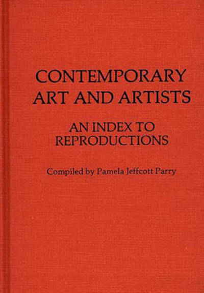 Cover for Pamela Jeffcott Parry · Contemporary Art and Artists: An Index to Reproductions (Hardcover Book) (1978)