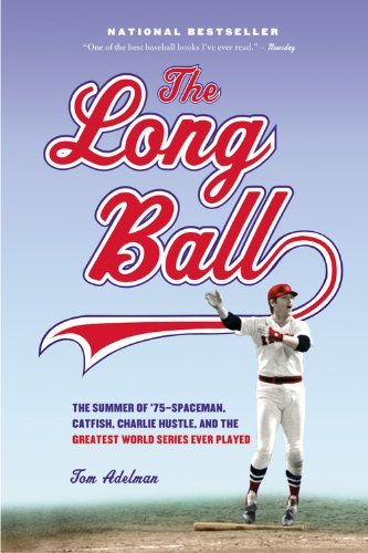 Cover for Tom Adelman · The Long Ball: The Summer of '75 -- Spaceman, Catfish, Charlie Hustle, and the Greatest World Series Ever Played (Taschenbuch) [Reprint edition] (2004)