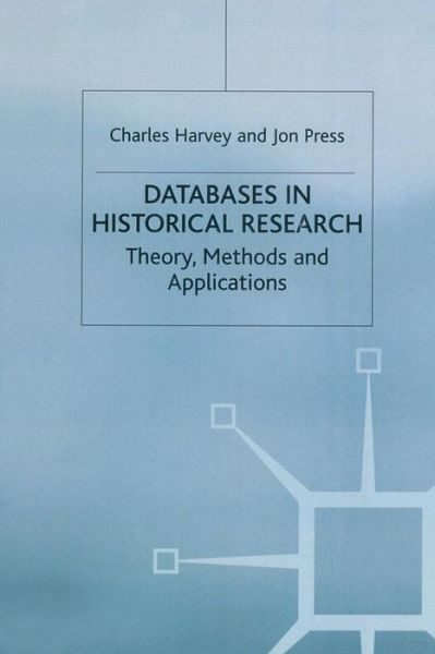 Cover for Charles Harvey · Databases in Historical Research: Theory, Methods and Applications (Paperback Book) (1995)