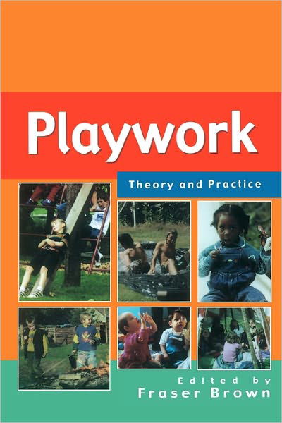 Cover for Fraser Brown · Playwork: Theory and Practice (Paperback Book) [Ed edition] (2002)