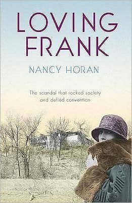 Loving Frank: the scandalous love affair between Frank Lloyd Wright and Mameh Cheney - Nancy Horan - Books - John Murray Press - 9780340919446 - October 2, 2008