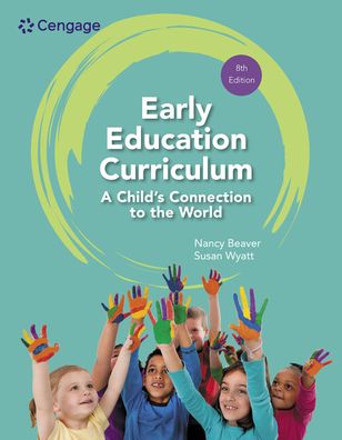Early Education Curriculum: A Child's Connection to the World - Beaver, Nancy (Retired from Eastfield College, a campus of Dallas College) - Books - Cengage Learning, Inc - 9780357625446 - October 6, 2022