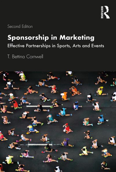 Cover for Cornwell, T. Bettina (University of Oregon, USA) · Sponsorship in Marketing: Effective Partnerships in Sports, Arts and Events (Paperback Book) (2020)