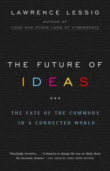 Cover for Lawrence Lessig · The Future of Ideas: The Fate of the Commons in a Connected World (Paperback Book) (2002)