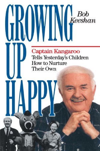 Cover for Bob Keeshan · Growing Up Happy: Captain Kangaroo Tells Yesterday's Children How to Nuture Their Own (Paperback Book) (1989)