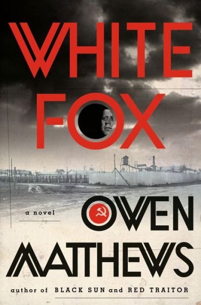 Cover for Owen Matthews · White Fox: A Novel - The Black Sun Trilogy (Innbunden bok) (2023)