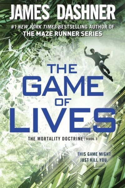 Cover for James Dashner · The Game of Lives (The Mortality Doctrine, Book Three) - The Mortality Doctrine (Paperback Book) (2017)