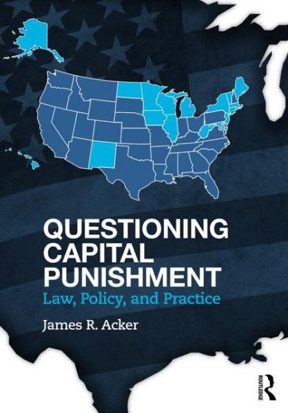 Cover for Acker, James R. (University at Albany, USA) · Questioning Capital Punishment: Law, Policy, and Practice - Criminology and Justice Studies (Paperback Book) (2014)