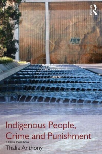 Cover for Thalia Anthony · Indigenous People, Crime and Punishment (Hardcover Book) (2013)