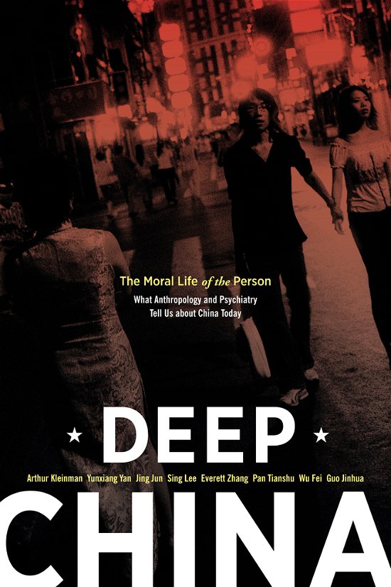 Cover for Arthur Kleinman · Deep China: The Moral Life of the Person (Gebundenes Buch) [T China Today edition] (2011)