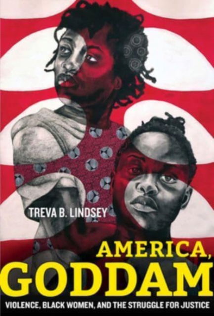 Cover for Treva B. Lindsey · America, Goddam: Violence, Black Women, and the Struggle for Justice (Paperback Book) (2023)