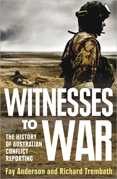 Cover for Fay Anderson · Witnesses To War: The History Of Australian Conflict Reporting (Paperback Bog) (2011)
