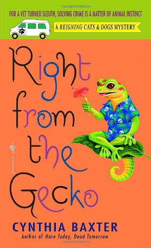 Cover for Cynthia Baxter · Right from the Gecko (Reigning Cats &amp; Dogs Mysteries, No. 5) (Paperback Book) (2007)